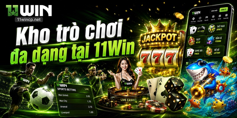 Kho trò chơi đa dạng tại 11Win